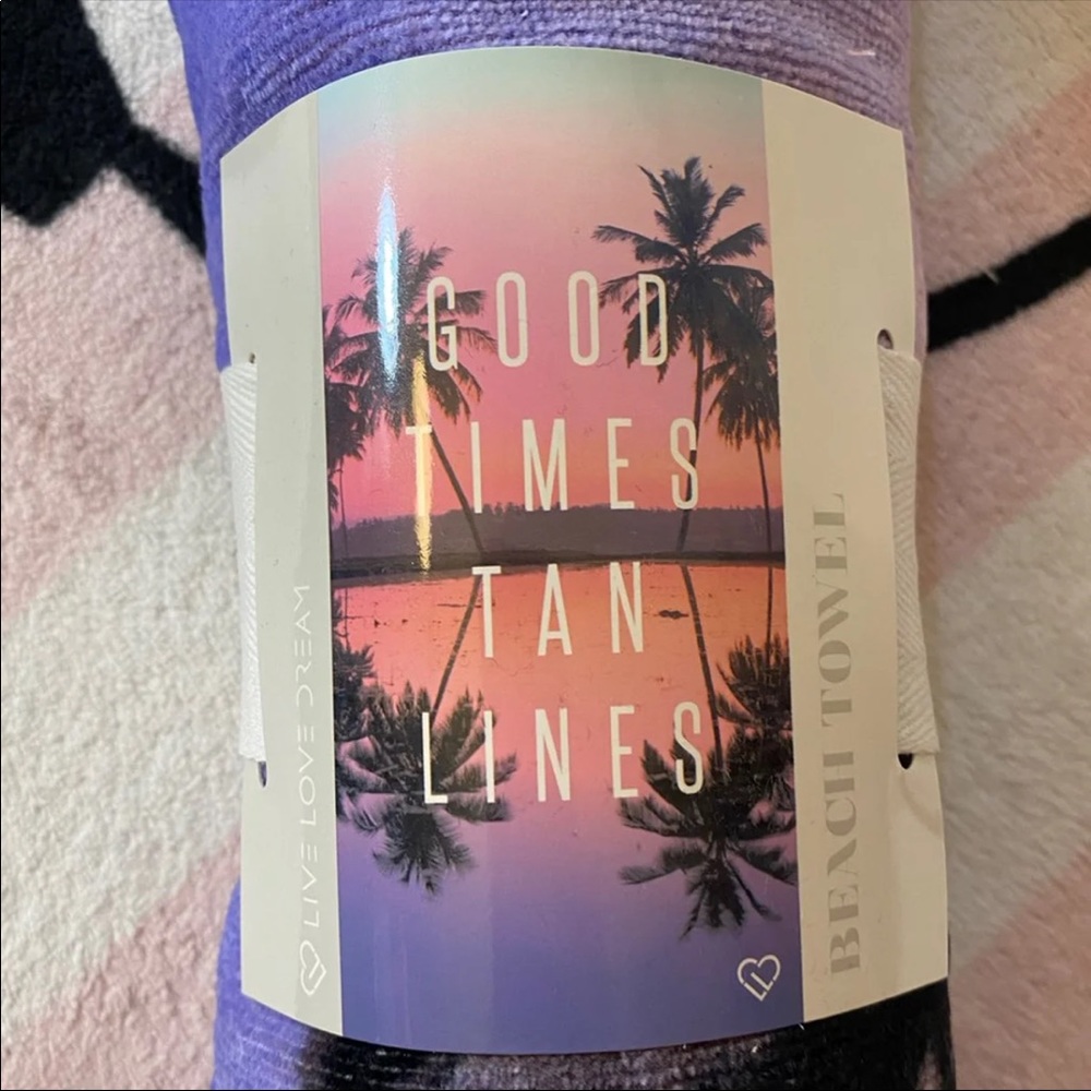 Live Love Dream Good Times Tan Lines Beach Towel